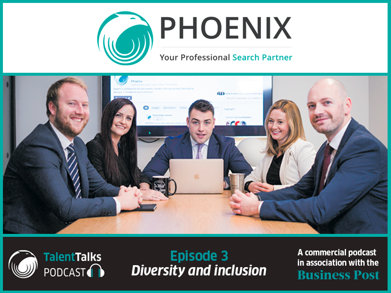 PODCAST: ​Phoenix Talent Talks in partnership with the Business Post - Diversity & inclusion
