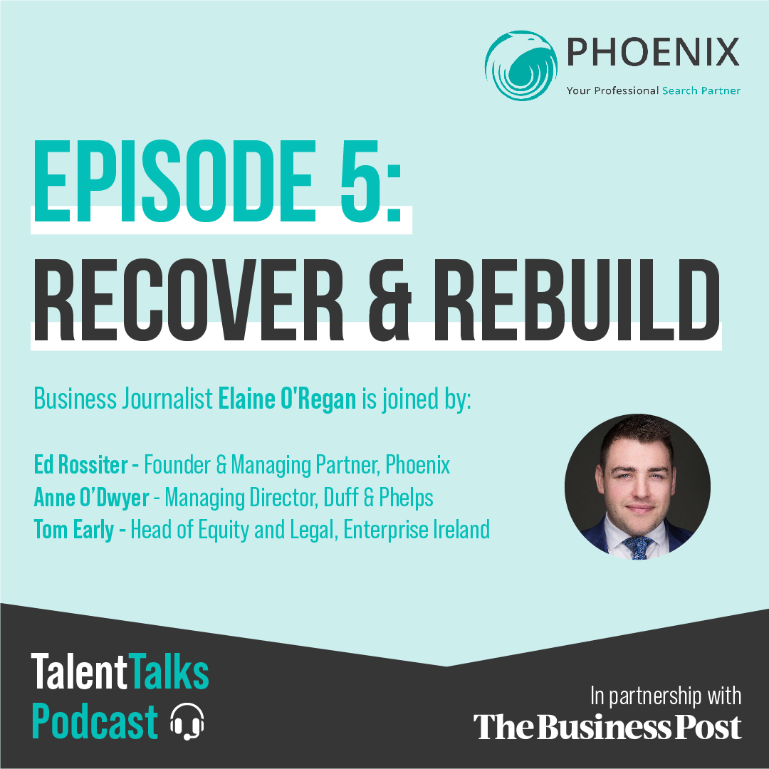 PODCAST: ​Phoenix Talent Talks in partnership with the Business Post - Recover & Rebuild