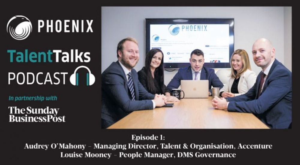New Podcast: Phoenix Talent Talks in partnership with the Business Post